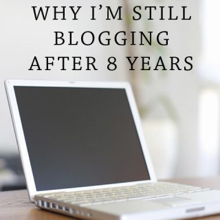 3 Reasons Why I’m Still Blogging After 8 Years