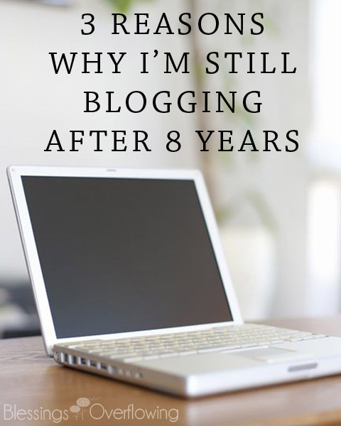 3 Reasons Why I’m Still Blogging After 8 Years