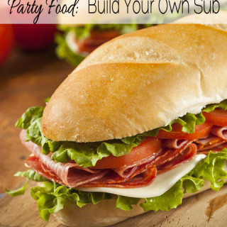 Party Food: Build Your Own Sub